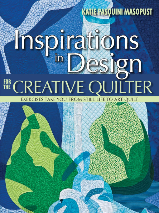Title details for Inspirations in Design for the Creative Quilter by Katie Pasquini Masopust - Available
